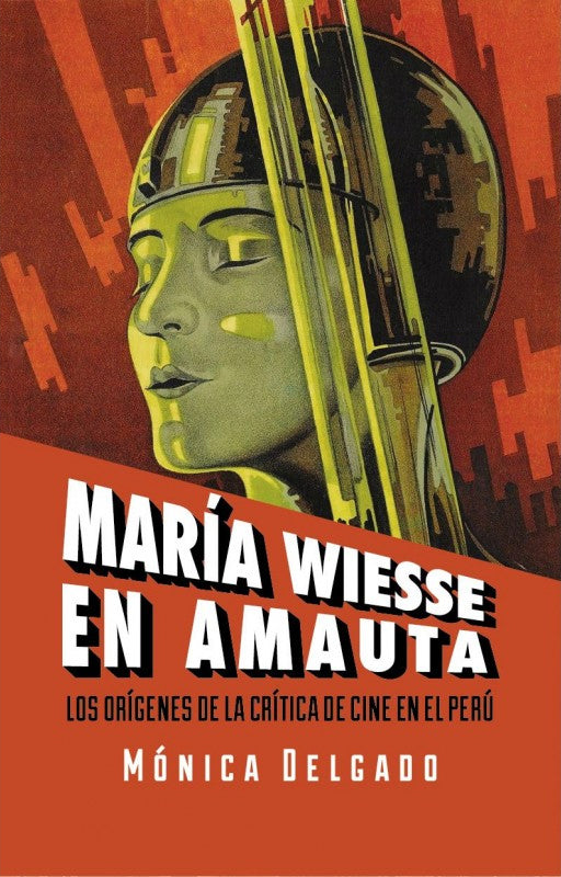 María Wiesse en Amauta. Los orígenes de la crítica de cine en el Perú - Mónica Delgado