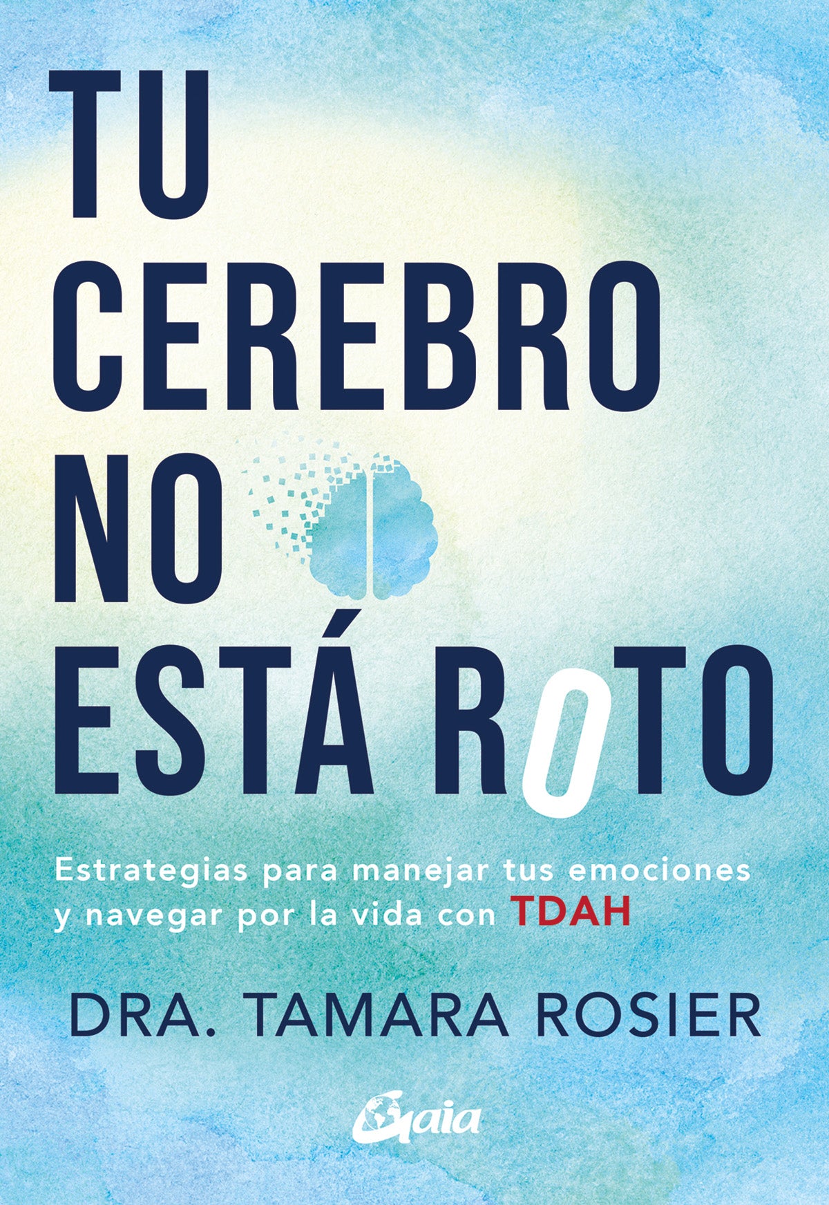 Tu cerebro no esta roto - Tamara Rosier