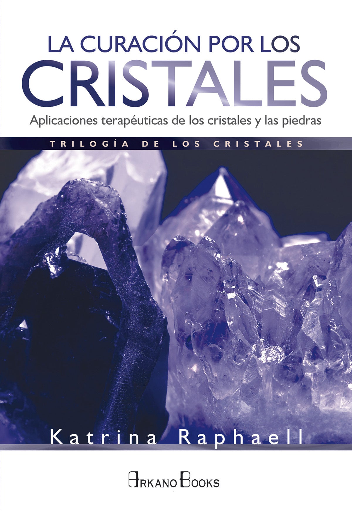 La curación por los cristales - Katrina Raphaell