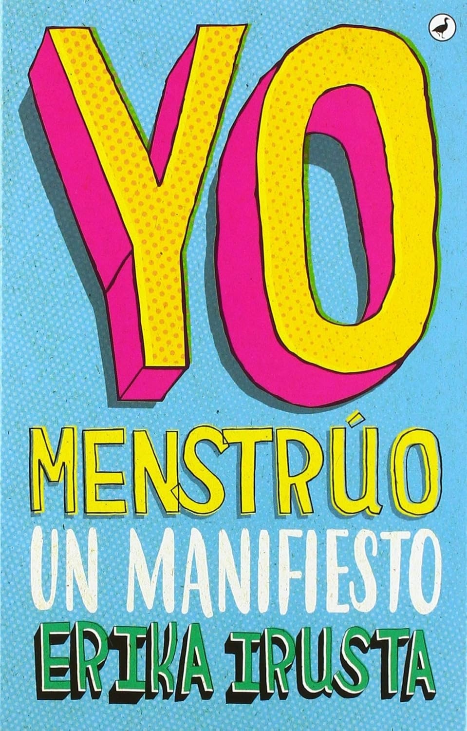Yo menstruo, un manifiesto -Erika Irustra
