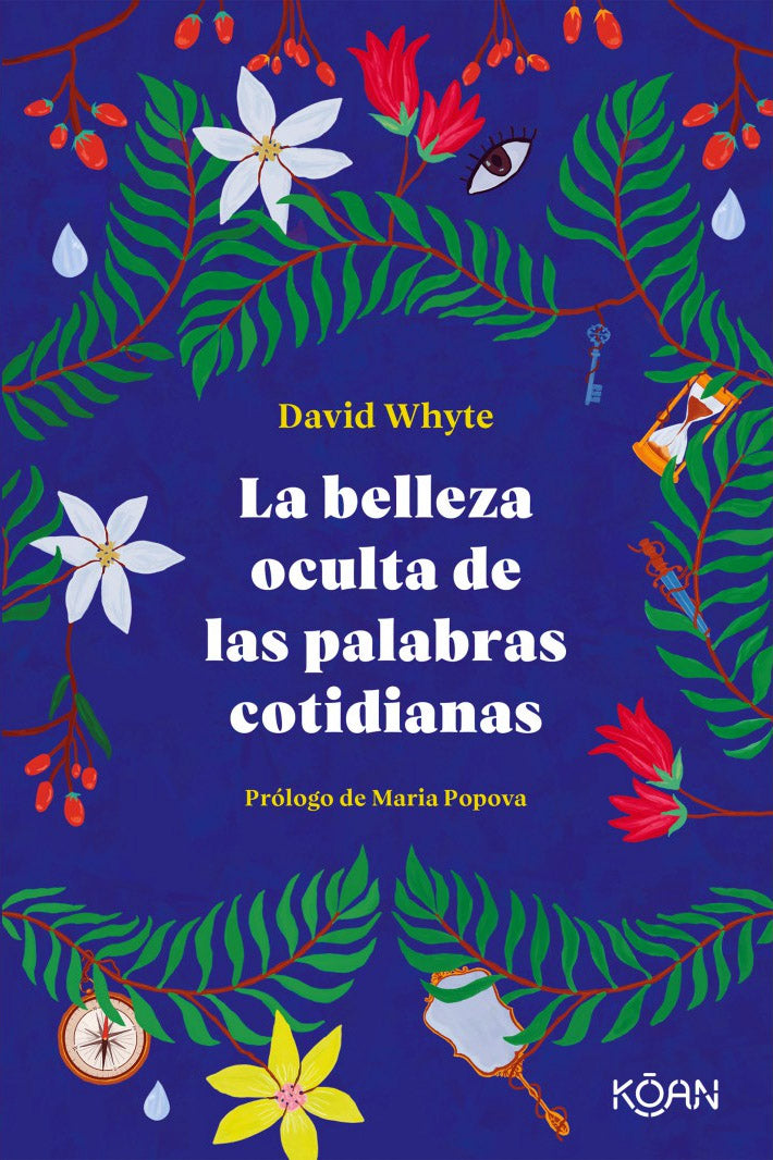 La belleza oculta de las palabras cotidianas - David Whyte