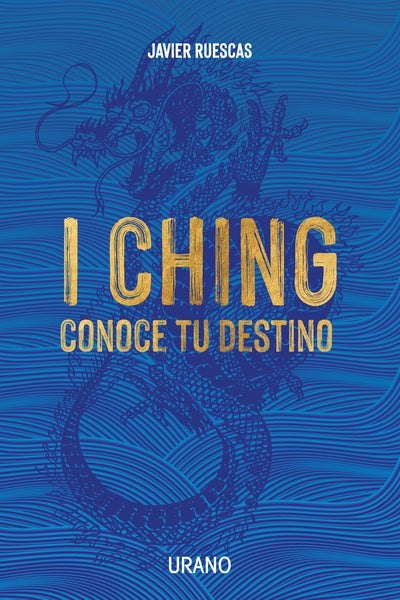 I Ching: Conoce tu destino - Javier Ruescas