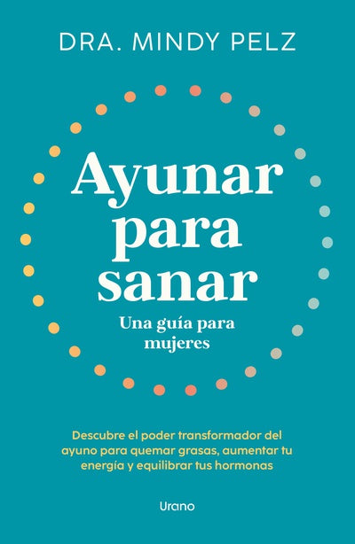 Ayunar para sanar. Una guía para mujeres - Mindy Pelz