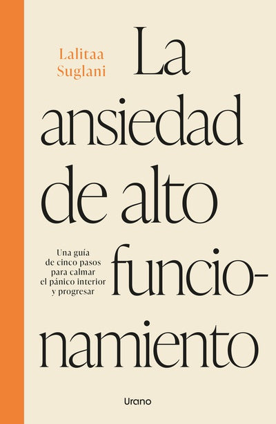 La ansiedad de alto funcionamiento - Lalitaa Suglani
