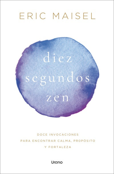 Diez segundos zen - Eric Maisel