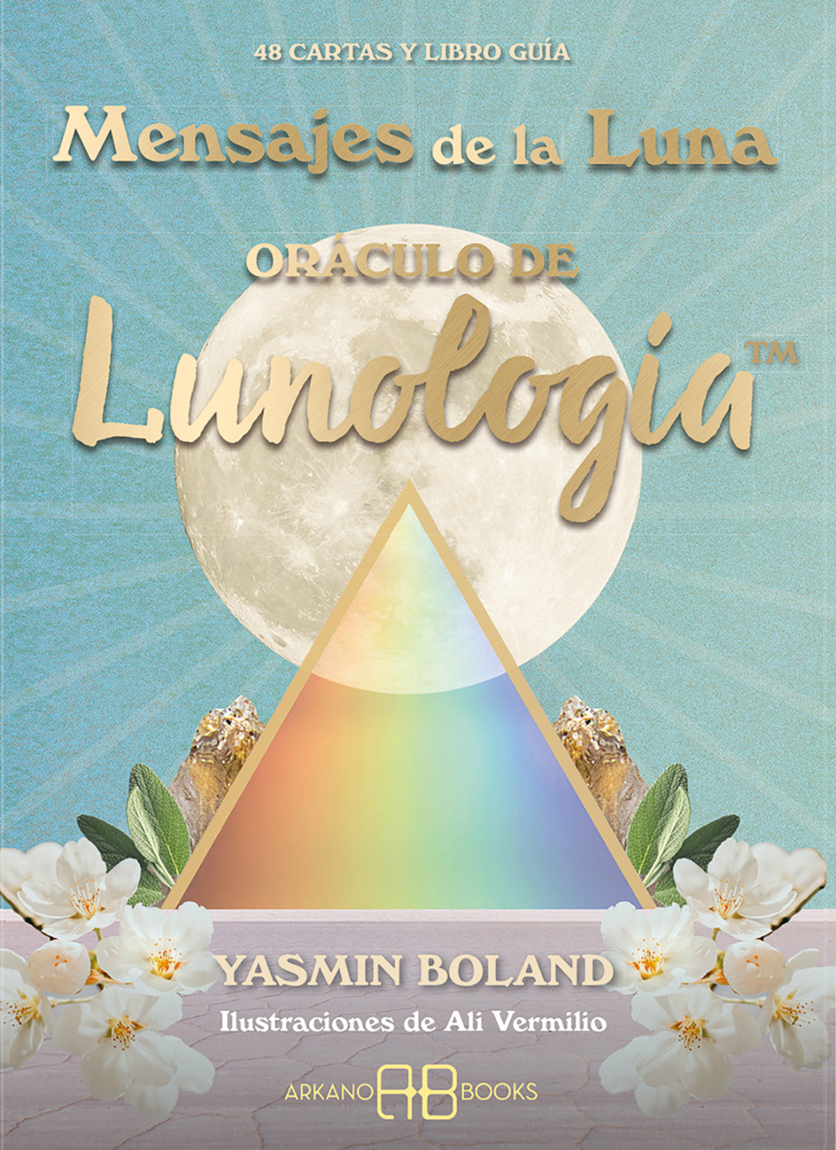 Mensajes de la Luna. Oráculo de Lunología - Yasmin Boland