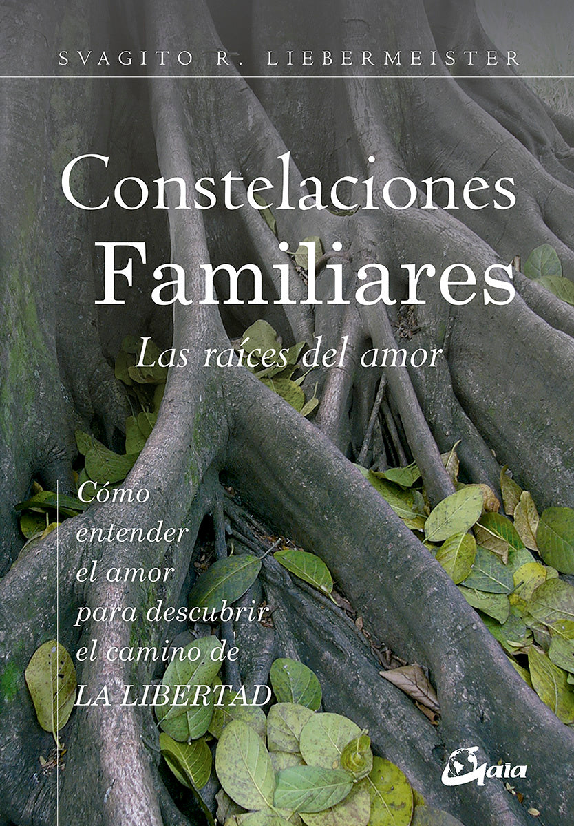 Constelaciones Familiares: las raíces del amor - Svagito R. Liebermeister
