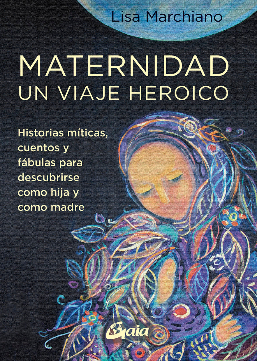 Maternidad, un viaje heroico - Lisa Marchiano