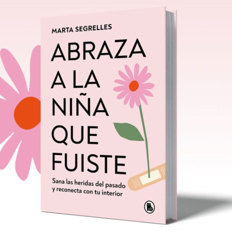 Abraza a la niña que fuiste - Marta Segrelles