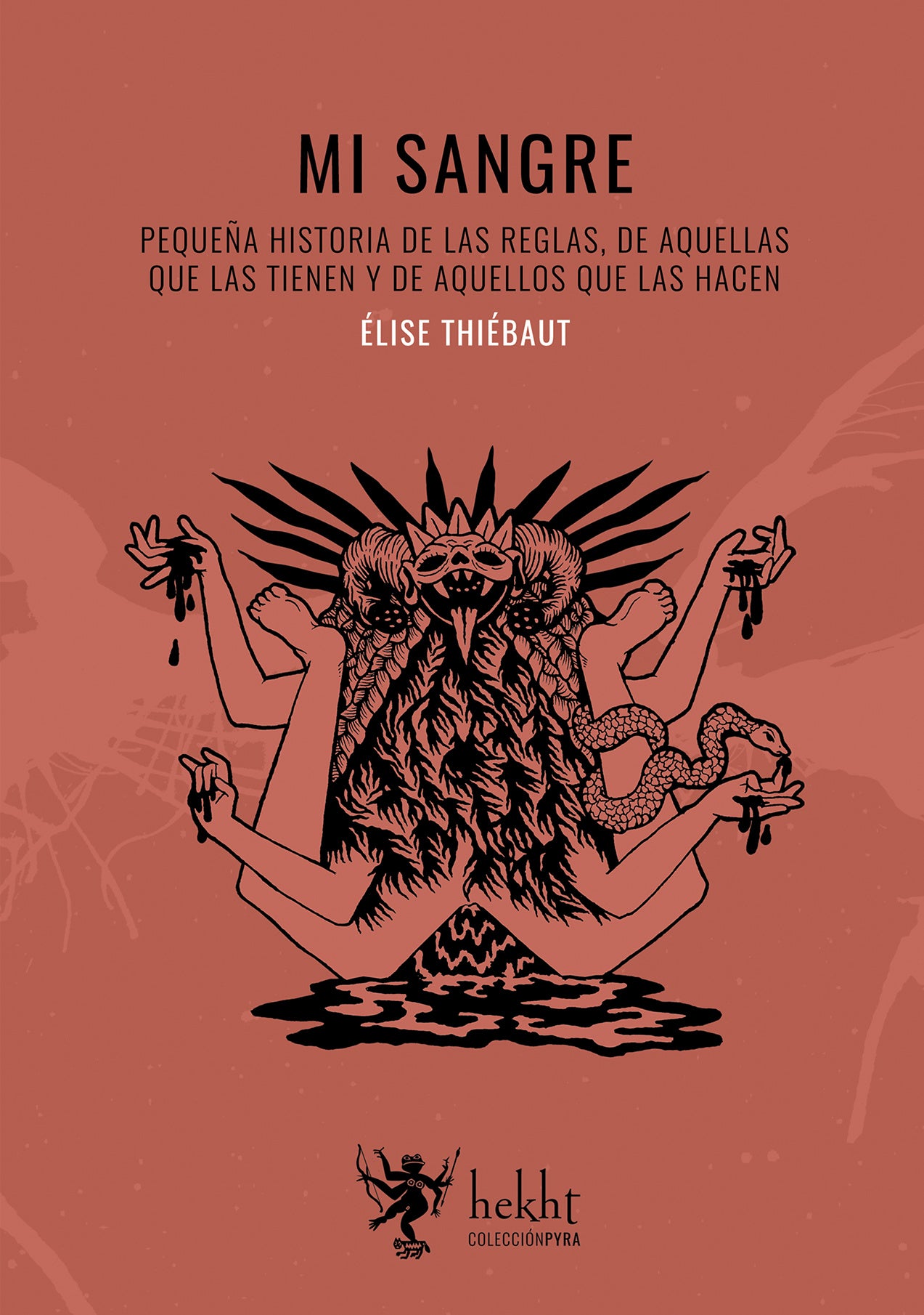 Mi sangre. Pequeña historia de las reglas, de aquellas que las tienen y de aquellos que las hacen - Elise Thiebaut