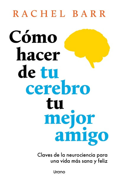 Cómo hacer de tu cerebro tu mejor amigo - Rachel Barr
