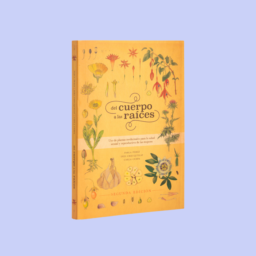 Del cuerpo a la raíces - Pabla Pérez, Inés Cheuquelaf, Carla Cerpa