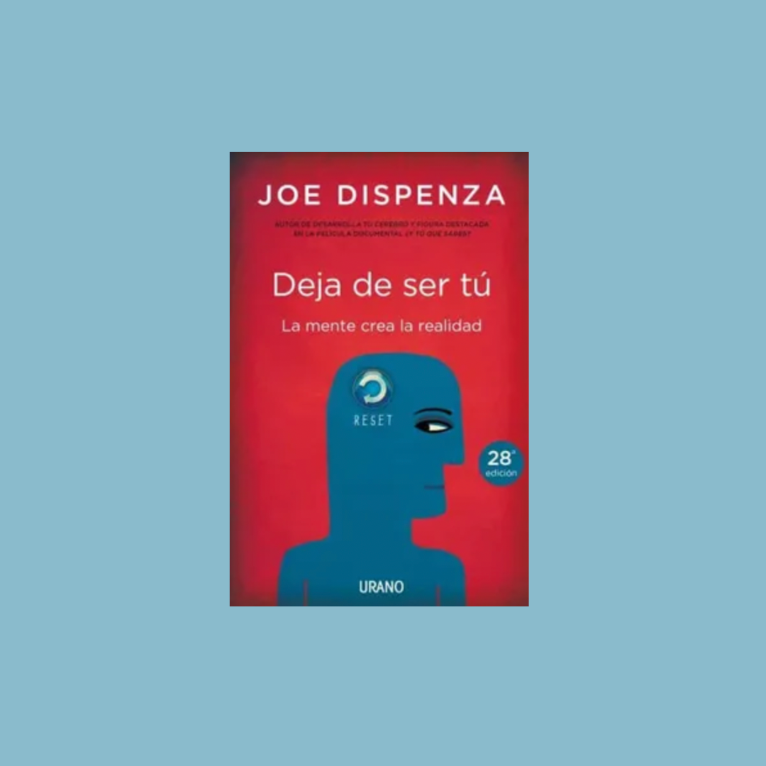Deja de ser tú - Joe Dispenza