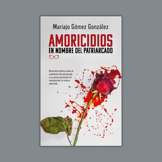 Amoricidios en nombre del patriarcado - Mariajo Gómez González