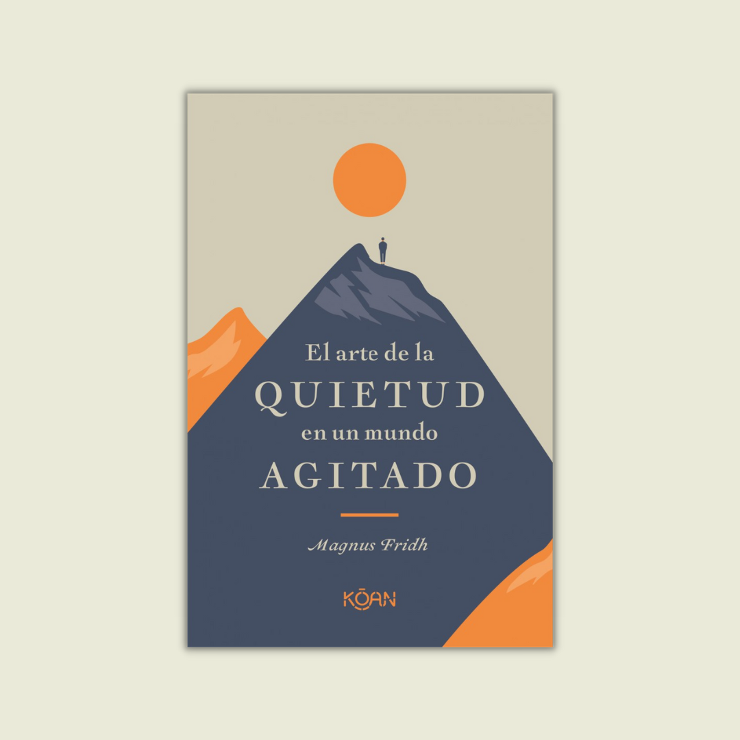 El arte de la quietud en un mundo agitado - Magnus Fridh