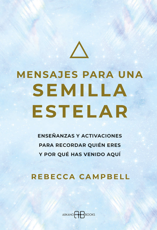 Mensajes para una semilla estelar - Rebecca Campbell