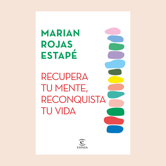 Recupera tu mente, reconquista tu vida - Marian Rojas Estapé