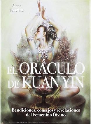 El Oraculo de Kuan yin - Alana Fairchild
