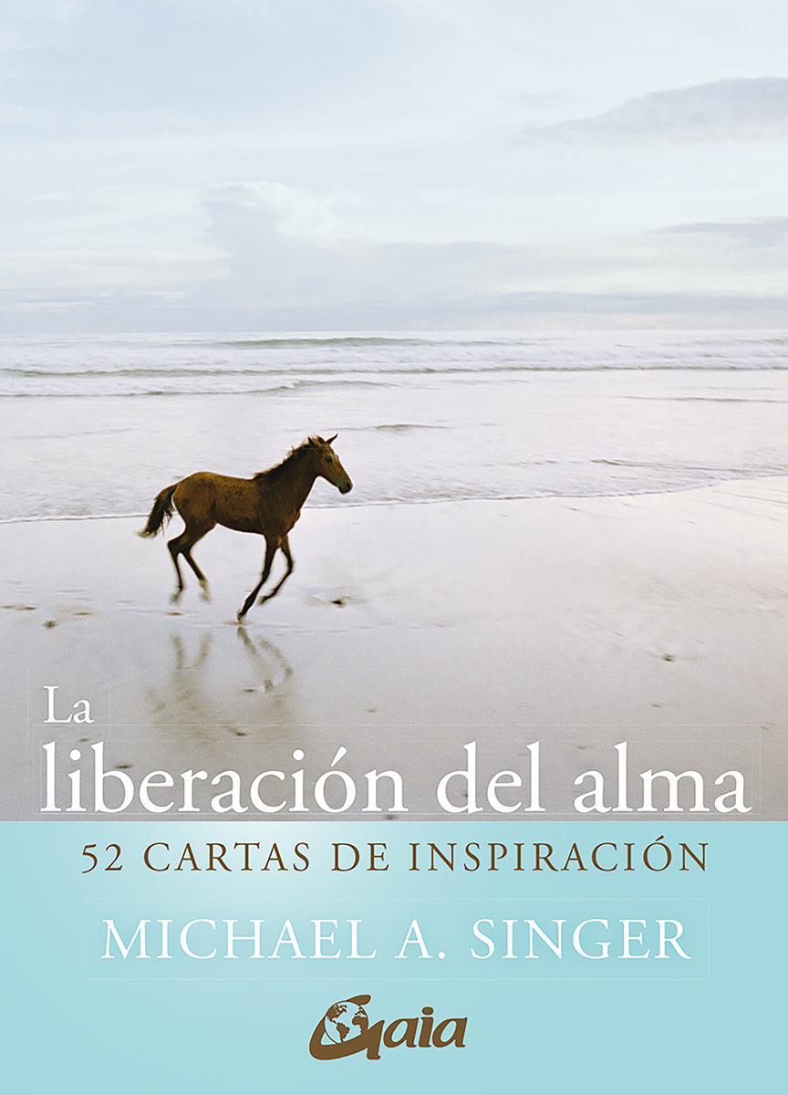 La liberación del alma. 52 cartas de inspiración - Michael A. Singer
