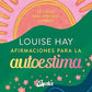 Afirmaciones para la autoestima - Louise Hay