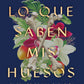 Lo que saben mis huesos - Stephanie Foo