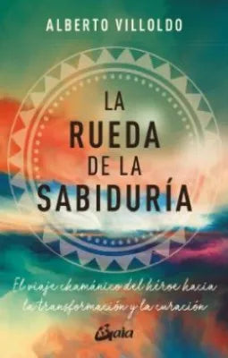 La rueda de la sabiduría - Alberto Villoldo