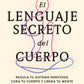 El lenguaje secreto del cuerpo - Jennifer Mann y Karden Rabin
