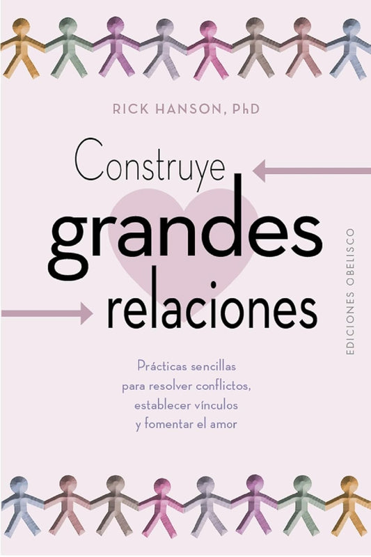 Construye grandes relaciones - Rick Hanson