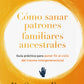 Cómo sanar patrones familiares ancestrales - Dr. Steven Farmer