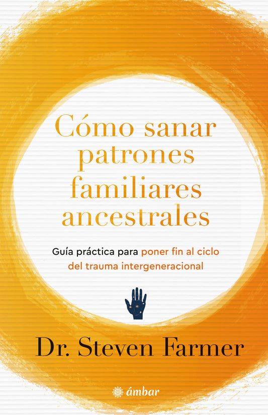 Cómo sanar patrones familiares ancestrales - Dr. Steven Farmer