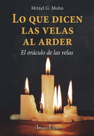 Lo que dicen las velas al arder - Mitxel G. Mohn