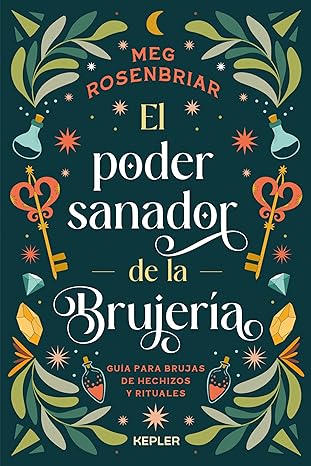 El poder sanador de la brujería - Meg Rosenbriar