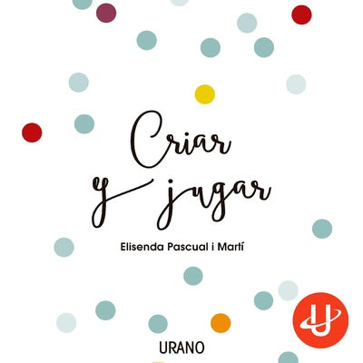Criar y jugar - Elisenda Pascual i Martí