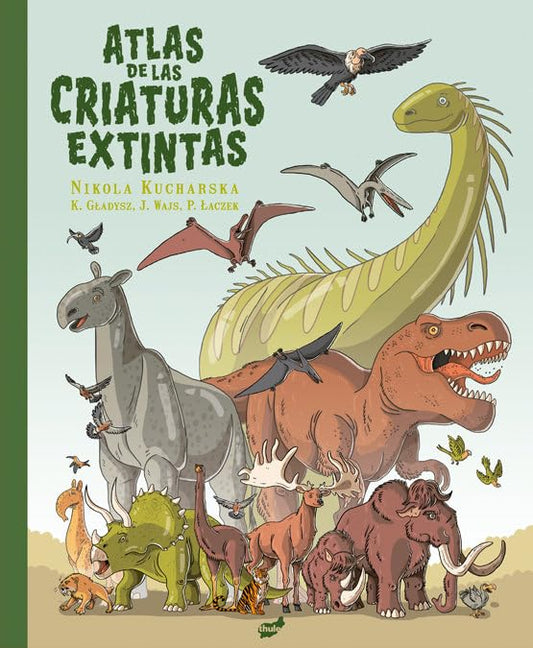 Atlas de las criaturas extintas - Libros De Katarzyna Gladysz
