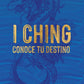 I Ching: Conoce tu destino - Javier Ruescas