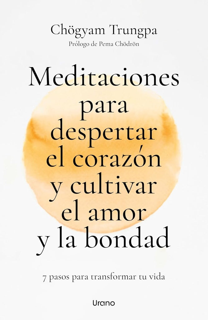Meditaciones para despertar el corazón y cultivar el amor y la bondad
