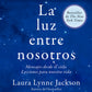 La luz entre nosotros - Laura Lynne Jackson