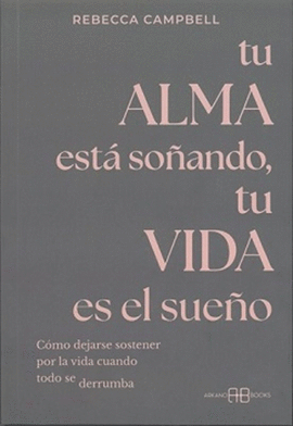 TU ALMA ESTÁ SOÑANDO, TU VIDA ES EL SUEÑO