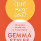 ¿Por qué soy así? - Gemma Styles