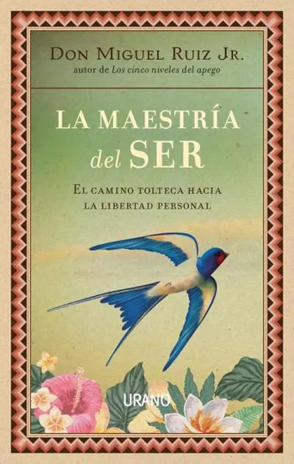 La maestría del ser - Don Miguel Ruiz