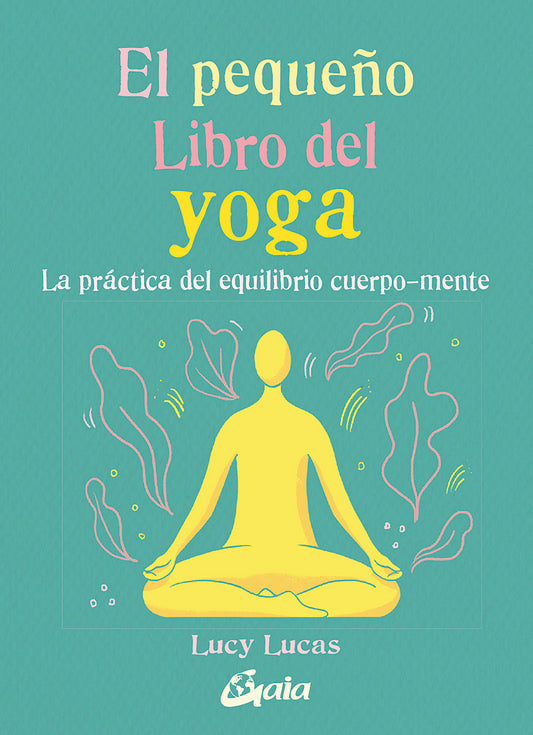 El pequeño libro del yoga - Lucy Lucas