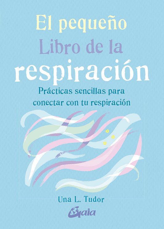 El pequeño libro de la respiración - Una L. Tudor