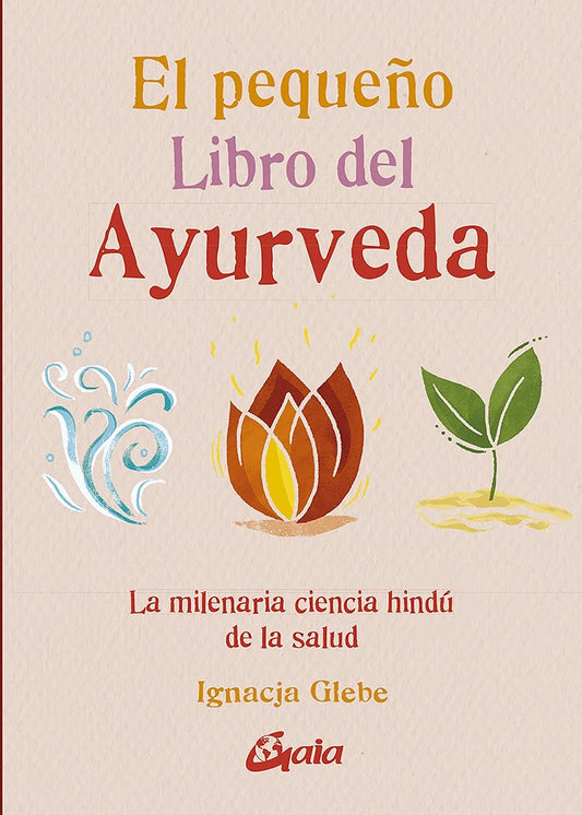 El pequeño libro del ayurveda - Ignacja Glebe