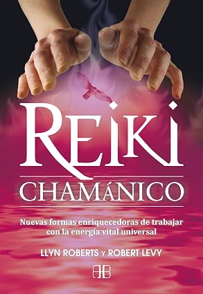 Reiki Chamánico - Llyn Roberts y Robert Levy