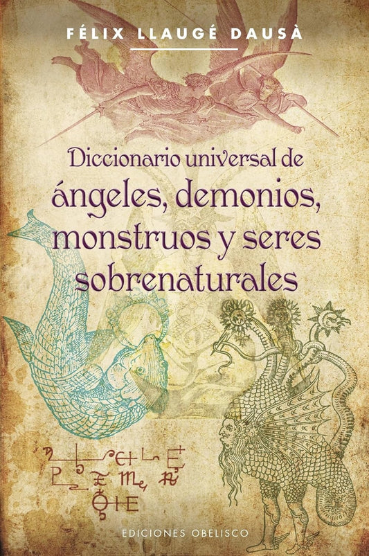 Diccionario universal de ángeles, demonios, monstruos y seres sobrenaturales - Félix Llaugé Nausá