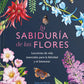 La sabiduría de las Flores - Liz Marvin, Rosie Dore