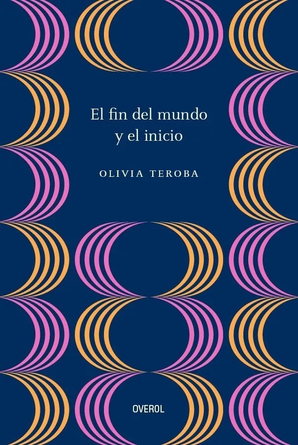 Fin del mundo y el inicio - Olivia Teroba