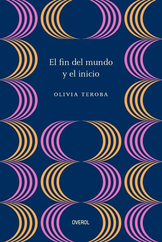 Fin del mundo y el inicio - Olivia Teroba