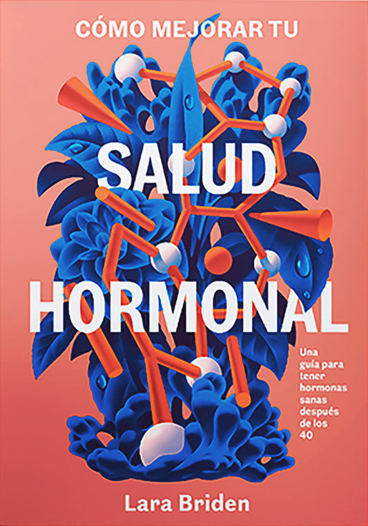 Cómo mejorar tu salud hormonal - Lara Briden