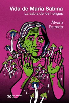 Vida de María Sabina - Alvaro Estrada